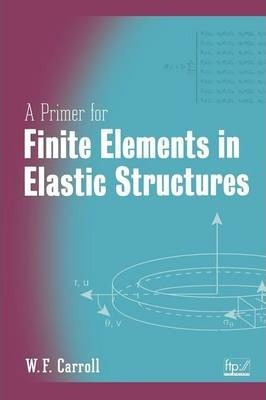 Libro A Primer For Finite Elements In Elastic Structures ...