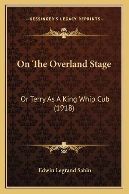 Libro On The Overland Stage : Or Terry As A King Whip Cub...