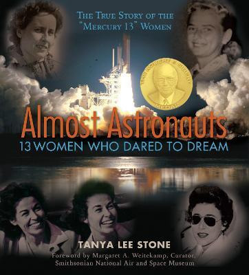 Almost Astronauts : 13 Women Who Dared To Dream - Tanya L...