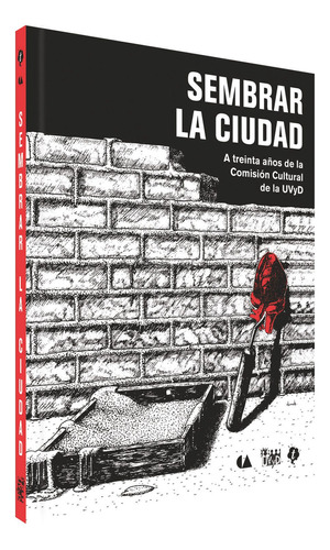 SEMBRAR LA CIUDAD (RÚSTICA), de Fernando Betancourt, Astrid Velasco,
Y Leonel Sagahón. Editorial CONACULTA, tapa pasta blanda, edición 1 en español, 2015