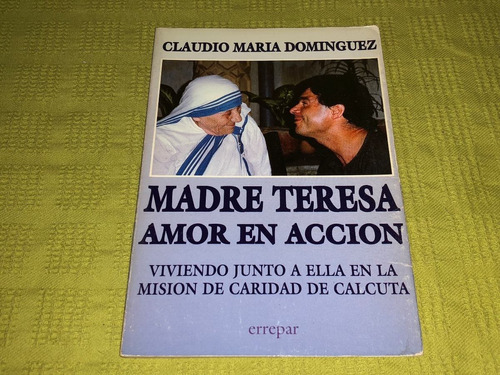 Madre Teresa, Amor En Acción - Claudio María Dominguez