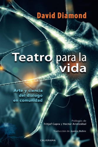 Libro: Teatro Para La Vida: Arte Y Ciencia Del Diálogo En Co