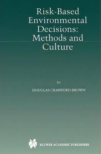 Risk-based Environmental Decisions, De Douglas J. Crawford-brown. Editorial Springer, Tapa Dura En Inglés