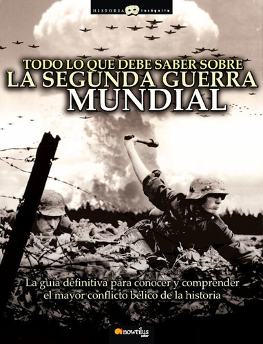 Todo Lo Que Debe Saber Sobre La Segunda Guerra Mundial