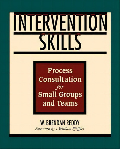 Intervention Skills : Process Consultation For Small Groups And Teams, De W. Brendan Reddy. Editorial Pfeiffer & Co ,u.s., Tapa Blanda En Inglés