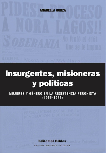 Insurgentes misioneras y politicas, de Gorza, Anabella., vol. 1. Editorial Biblos, tapa blanda en español, 2022