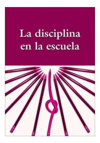 La Disciplina En La Escuela, De Gregorio German. Editorial Comunic-arte, Tapa Blanda, Edición 2012 En Español, 2012