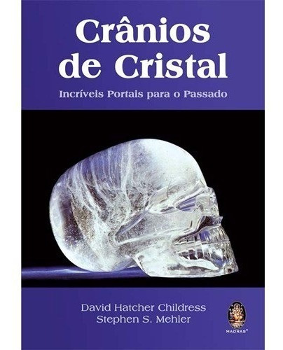 Cranios De Cristal - Incriveis Portais Para O Pass, De Childress. Editora Madras, Capa Mole Em Português