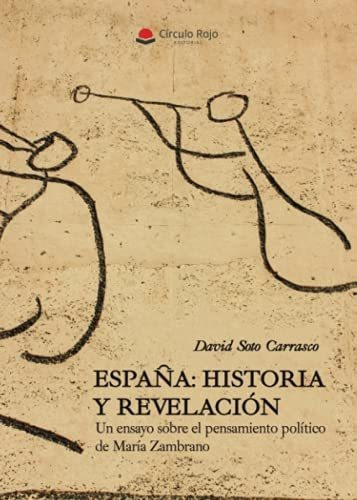 España: Historia Y Revelación. Un Ensayo Sobre El Pensamient