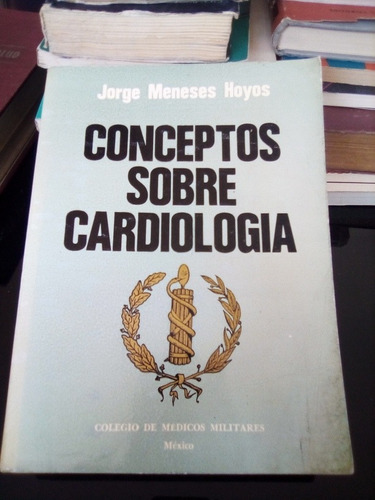 Conceptos Sobre Cardiologia Jorge Meneses Hoyos