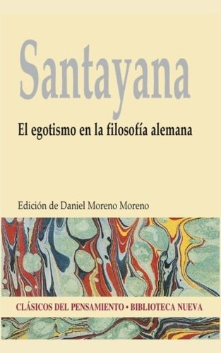 El Egotismo En La Filosofía Alemana, De Santayana, George. Editorial Biblioteca Nueva, Tapa Blanda En Español, 2014