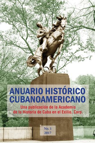 Anuario Historico Cubanoamericano: No. 1, 2017 (spanish Edit
