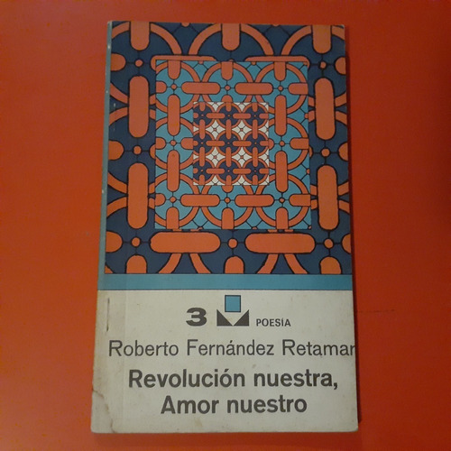 Revolución Nuestra, Amor Nuestro Roberto Fernández Retamar