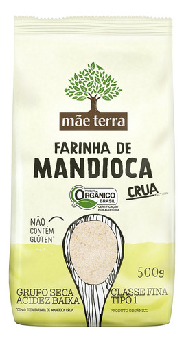 Farinha de Mandioca Tipo 1 Crua Orgânica Mãe Terra Pacote 500g