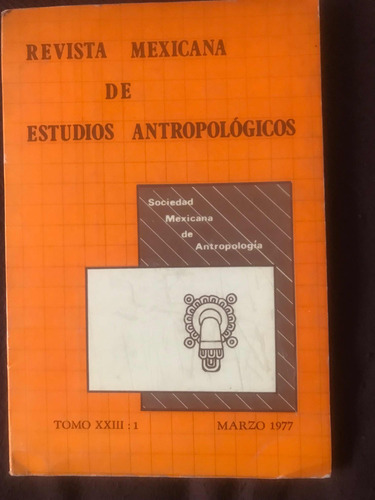 Revista Mexicana De Estudios Antropológicos Tomó 23-1 1977