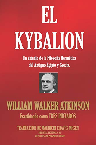 El Kybalion: Un Estudio De La Filosofia Hermética Del Antigu