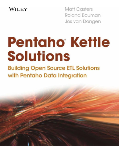Libro Pentaho Kettle Solutions: Building Open Source Etl S