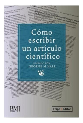 Como Escribir Un Articulo Cientifico, De George Hall. Editorial Fripp Editor, Tapa Blanda, Edición 2019 En Español, 2019