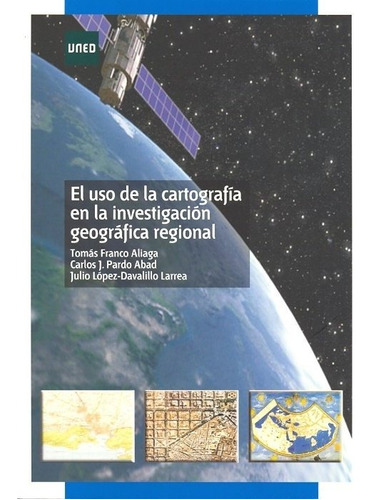 El Uso De La Cartografãâa En La Investigaciãâ³n Geogrãâ¡fica Regional, De Franco Aliaga, Tomás. Editorial Uned, Tapa Blanda En Español