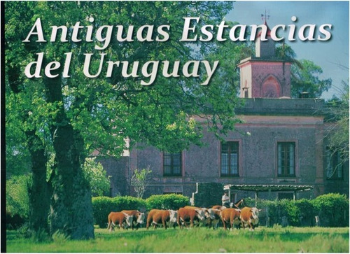 Antiguas  Estancias Del Uruguay (libro Tapa Dura)