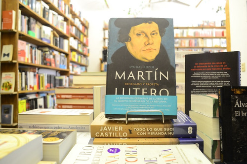 Martín Lutero. Renegado Y Profeta. Lyndal Roper. 