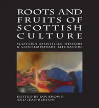 Comprar Libro Roots And Fruits Of Scottish Culture - Ian Brown