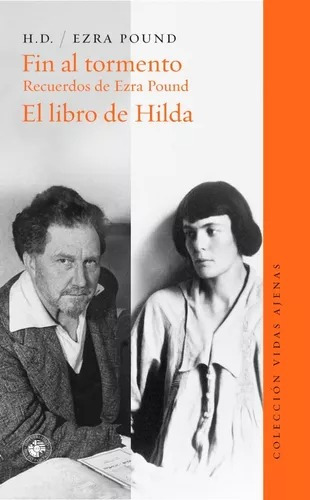 Hilda Doolittle - Fin Al Tormento Recuerdos De Ezra Pound