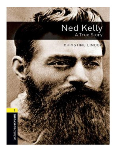 Oxford Bookworms Library: Level 1:: Ned Kelly: A True . Eb18
