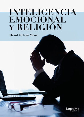 Inteligencia emocional y religión, de David Ortega Mena. Editorial Letrame, tapa blanda en español, 2018