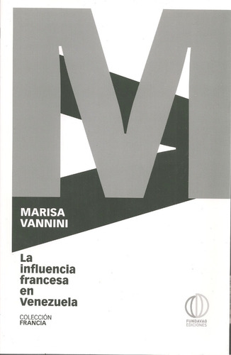 La Influencia Francesa En Venezuela (nuevo) / Marisa Vannini