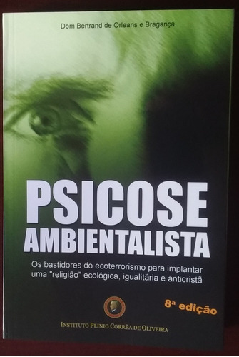 Imagem 1 de 1 de Psicose Ambientalista - Livro Do Príncipe D. Bertrand 