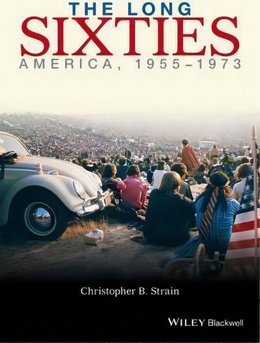 The Long Sixties, De Christopher B. Strain. Editorial John Wiley Sons Ltd, Tapa Blanda En Inglés