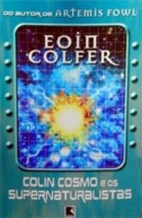 Livro Colin Cosmo E Os Supernaturalistas - Eoin Colfer [2005]