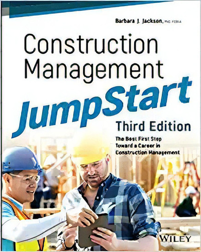 Construction Management Jumpstart - The Best Firststep Towa, De Barbara J. Jackson. Editorial Wiley; 3er Edición 31 Enero 2020) En Inglés