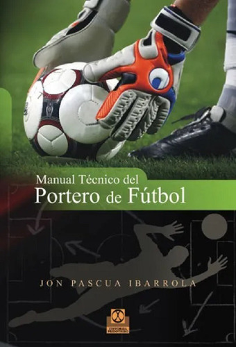 Libro Manual Técnico Del Portero Arquero De Fútbol Ibarrola