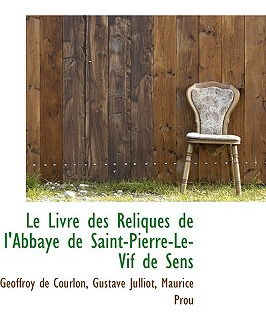 Libro Le Livre Des Reliques De L'abbaye De Saint-pierre-l...