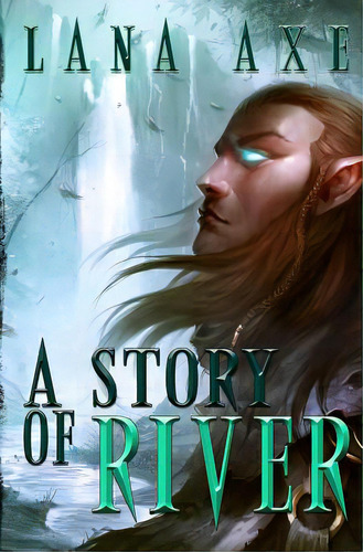 A Story Of River, De Axe, Lana. Editorial Createspace, Tapa Blanda En Inglés