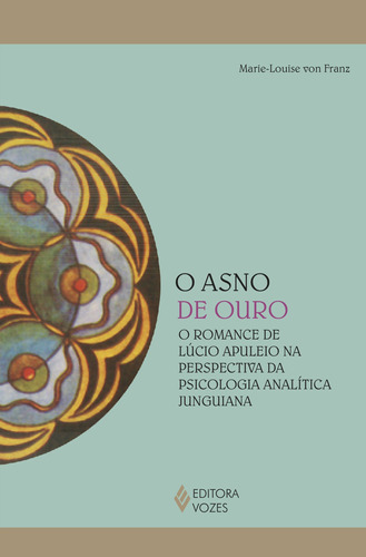 O asno de ouro: O romance de Lúcio Apuleio na perspectiva da psicologia analítica junguiana, de Franz, Marie-Louise von. Série Reflexões Junguianas Editora Vozes Ltda., capa mole em português, 2014