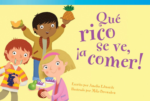 Teacher Created Materials - Literary Text: Qué Rico Se Ve 