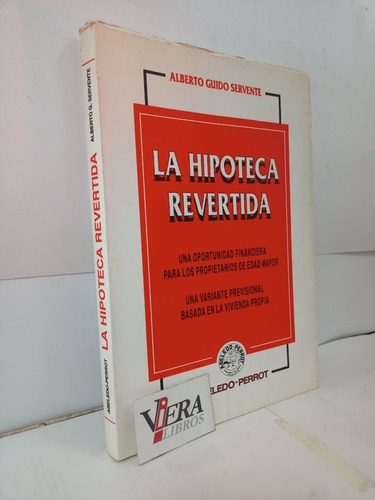 La Hipoteca Revertida - Alberto Guido Servente