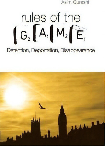 The Rules Of The Game : Detention, Deportation, Disappearance, De Asim Qureshi. Editorial C Hurst & Co Publishers Ltd, Tapa Dura En Inglés