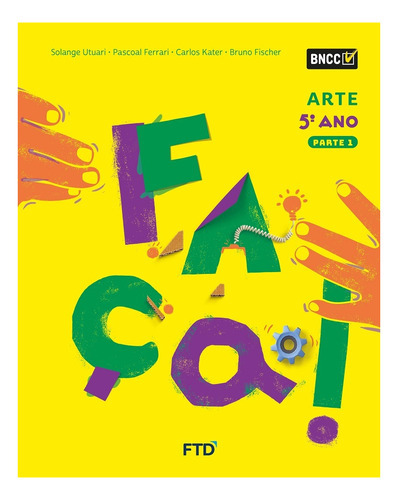 Faça Arte  5 Ano Coleção, De Carlos Kater. Editora Grupo Ftd, Capa Mole Em Português