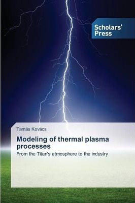 Libro Modeling Of Thermal Plasma Processes - Kovacs Tamas