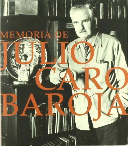 Memoria De Julio Caro Baroja, De J. Caro Baroja. Editorial Sociedad Estatal De Conmemoraciones Culturales, S.a. En Español