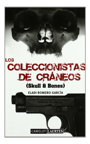 Libro Los Coleccionistas De Craneos  De Skull Y Bones