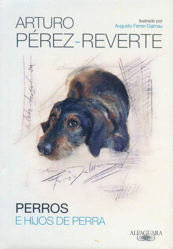 Perros E Hijos De Perra - Arturo Pérez Reverte - Ilustrado