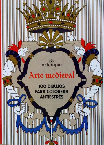 Arterapia Arte Medieval 100 Dibujos Para Colorear Antiestres