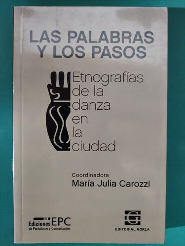 Etnografías De La Danza En La Ciudad. María Julia Carozzi