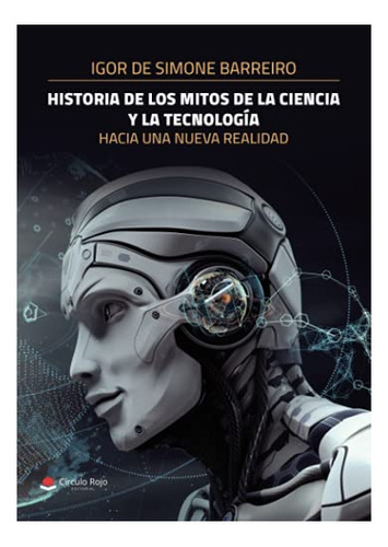 Libro Historia De Los Mitos De La Ciencia Y La Tecnología  D