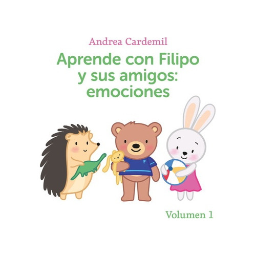Aprende Con Filipo Y Sus Amigos: Emociones Volumen 1